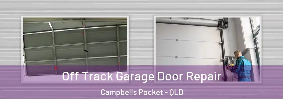 Off Track Garage Door Repair Campbells Pocket - QLD