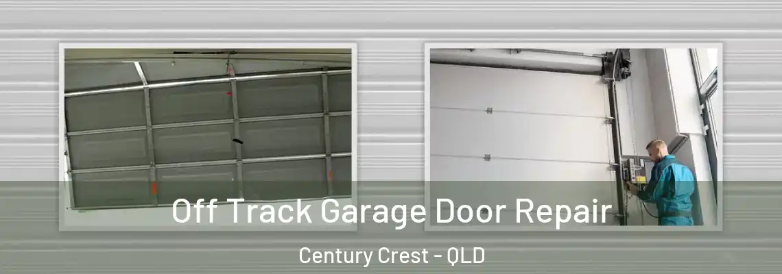  Off Track Garage Door Repair Century Crest - QLD