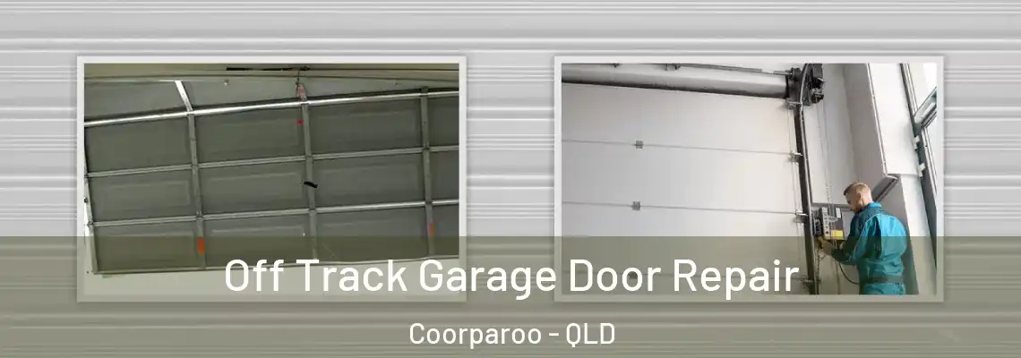 Off Track Garage Door Repair Coorparoo - QLD