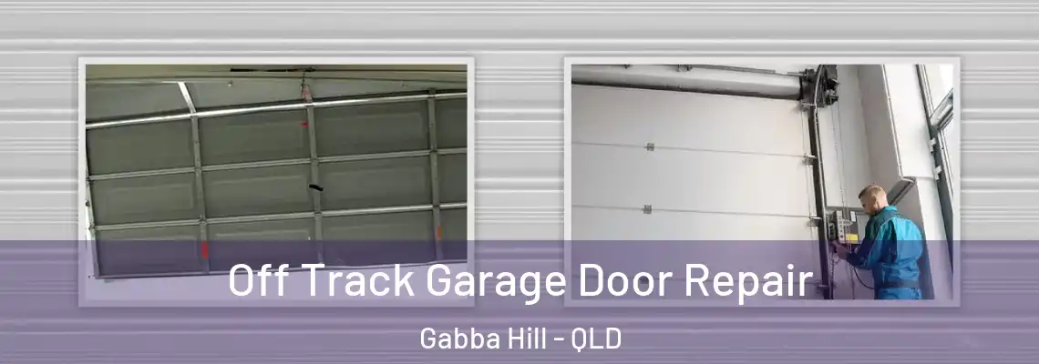  Off Track Garage Door Repair Gabba Hill - QLD