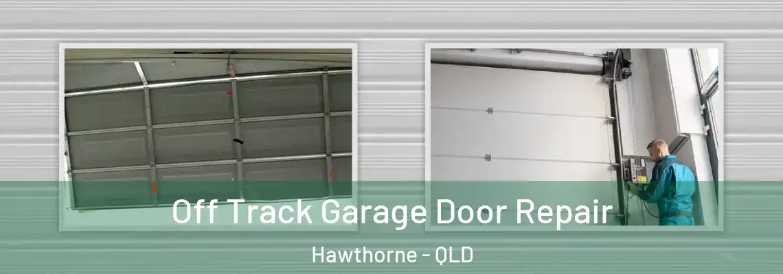 Off Track Garage Door Repair Hawthorne - QLD