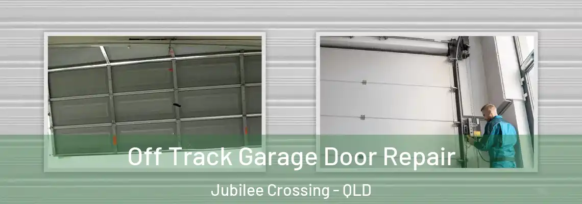 Off Track Garage Door Repair Jubilee Crossing - QLD