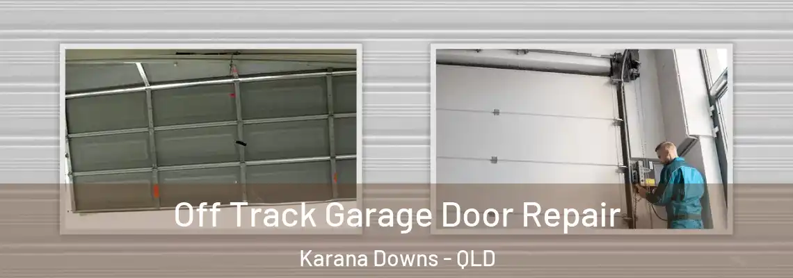 Off Track Garage Door Repair Karana Downs - QLD