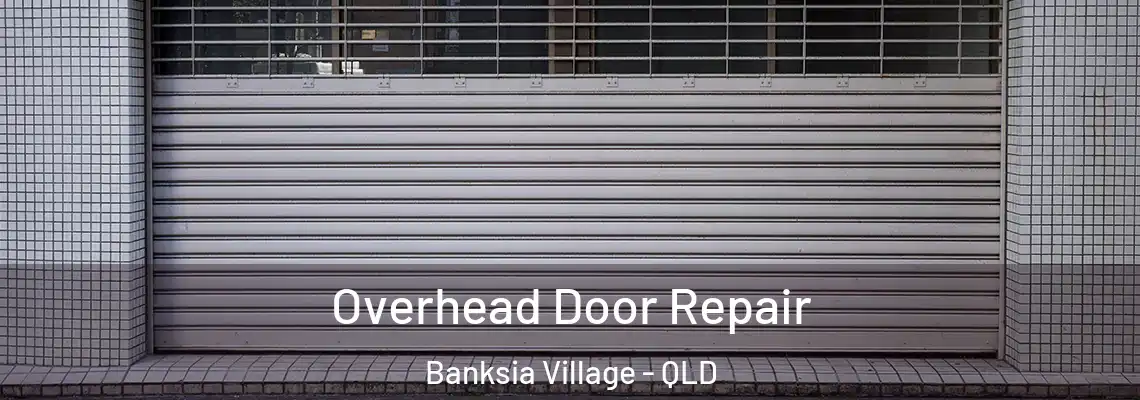  Overhead Door Repair Banksia Village - QLD