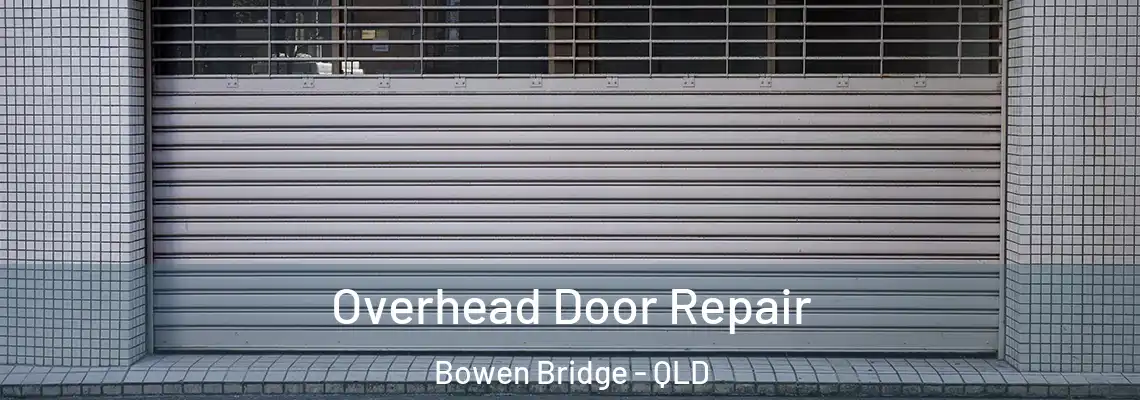  Overhead Door Repair Bowen Bridge - QLD