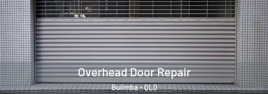 Overhead Door Repair Bulimba - QLD