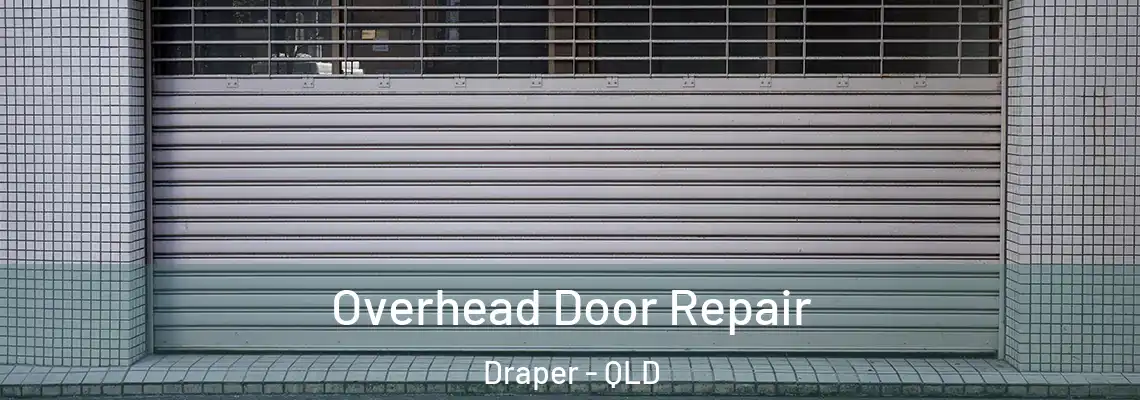  Overhead Door Repair Draper - QLD