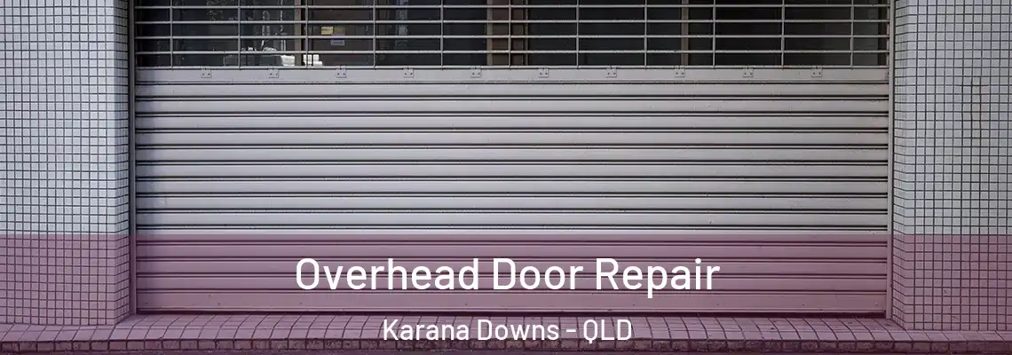  Overhead Door Repair Karana Downs - QLD