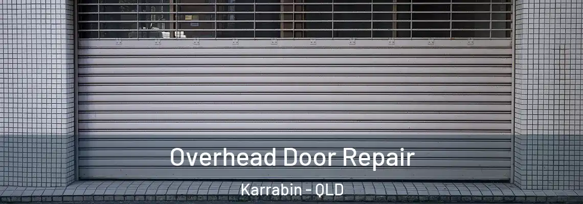  Overhead Door Repair Karrabin - QLD