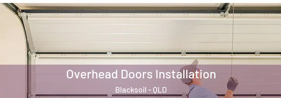 Overhead Doors Installation Blacksoil - QLD