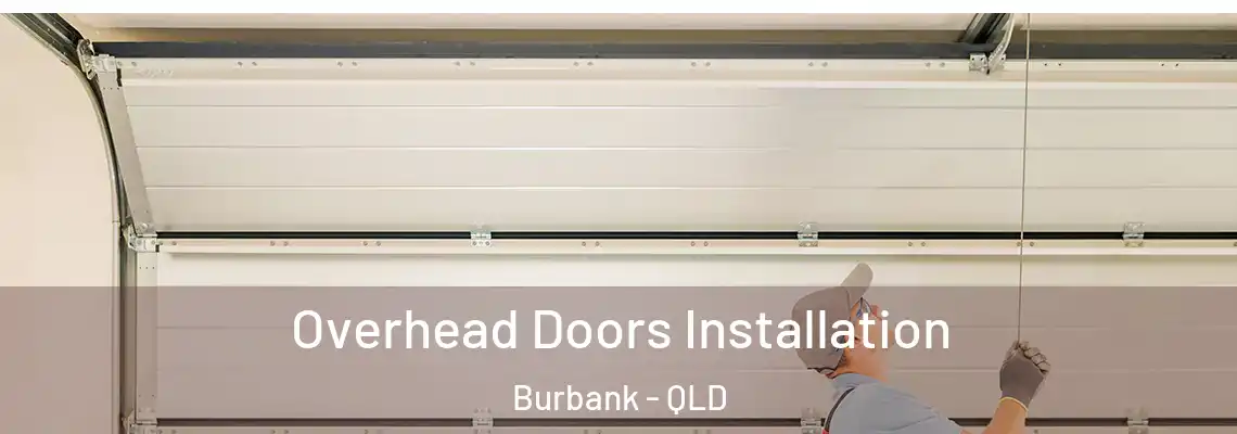 Overhead Doors Installation Burbank - QLD