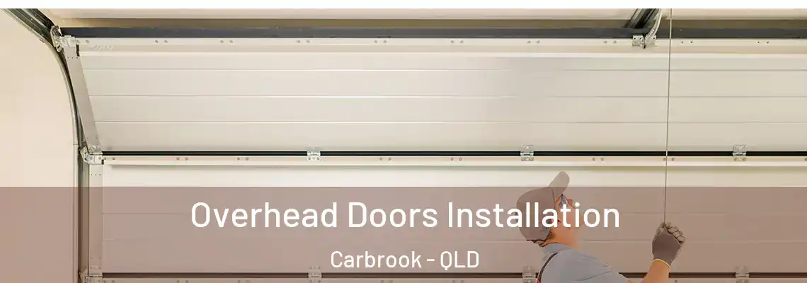 Overhead Doors Installation Carbrook - QLD
