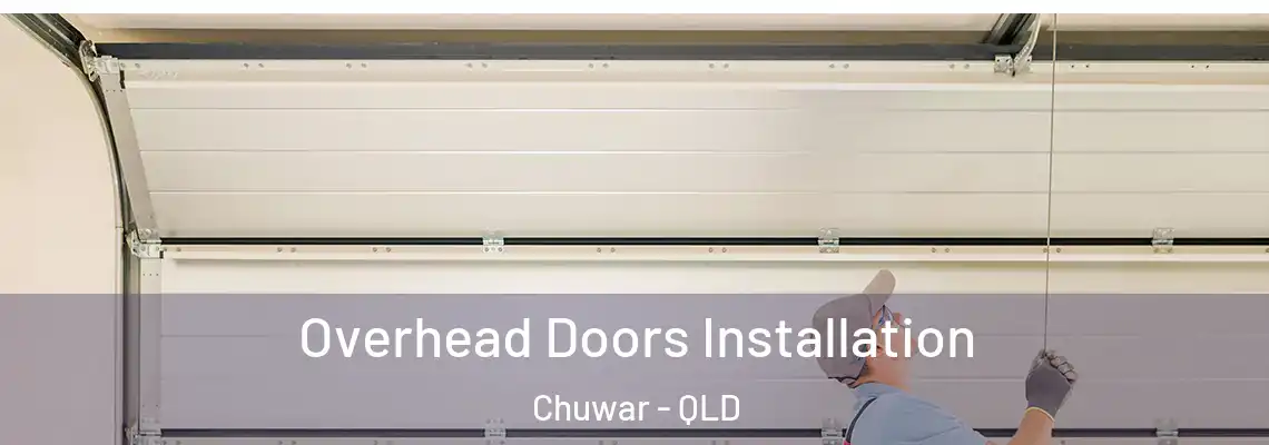  Overhead Doors Installation Chuwar - QLD