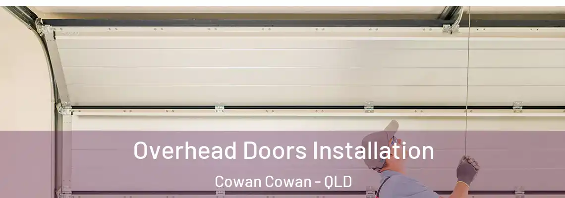 Overhead Doors Installation Cowan Cowan - QLD