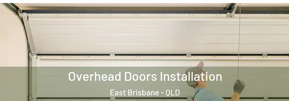  Overhead Doors Installation East Brisbane - QLD