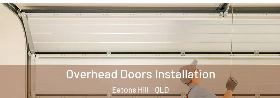 Overhead Doors Installation Eatons Hill - QLD