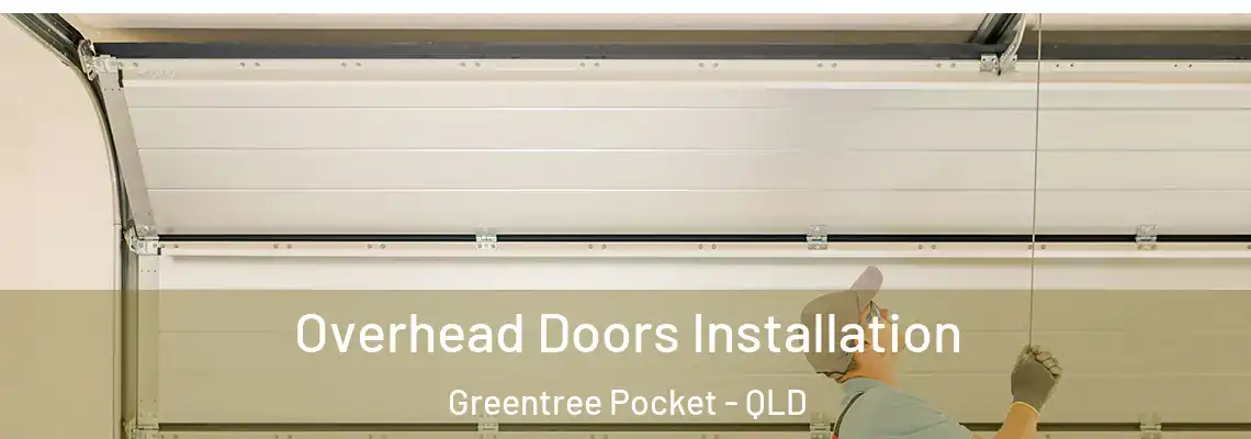  Overhead Doors Installation Greentree Pocket - QLD