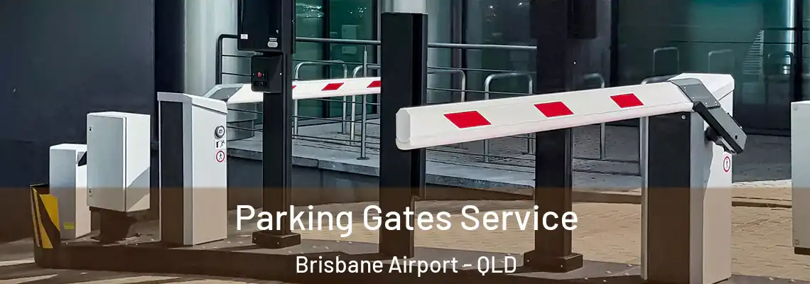 Parking Gates Service Brisbane Airport - QLD