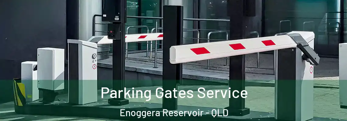 Parking Gates Service Enoggera Reservoir - QLD
