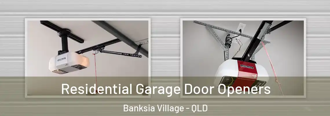 Residential Garage Door Openers Banksia Village - QLD