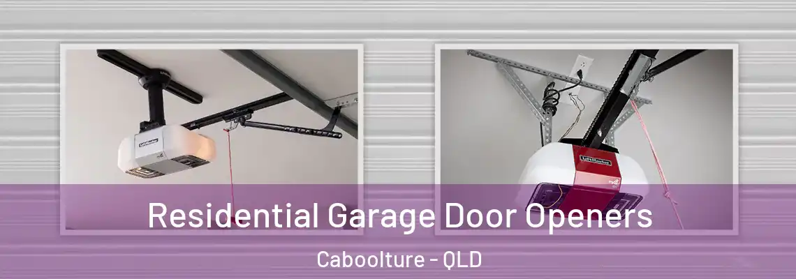 Residential Garage Door Openers Caboolture - QLD