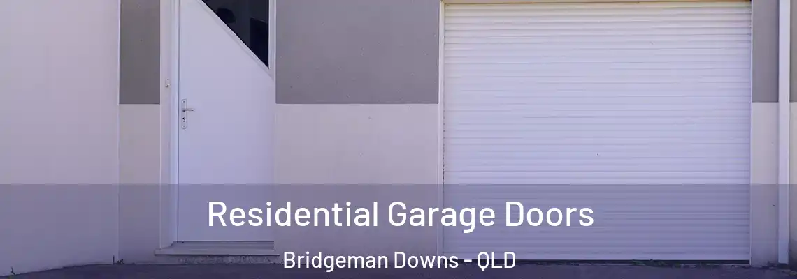 Residential Garage Doors Bridgeman Downs - QLD