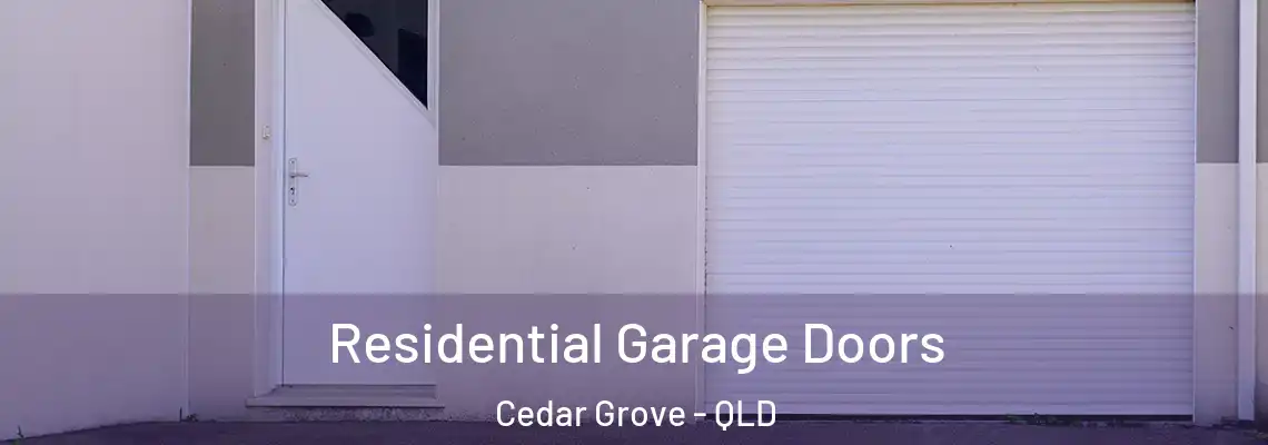 Residential Garage Doors Cedar Grove - QLD