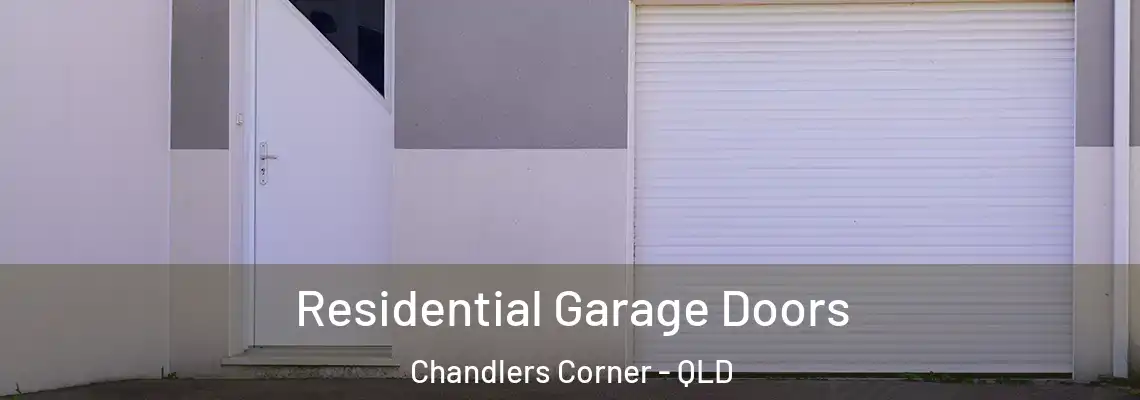 Residential Garage Doors Chandlers Corner - QLD