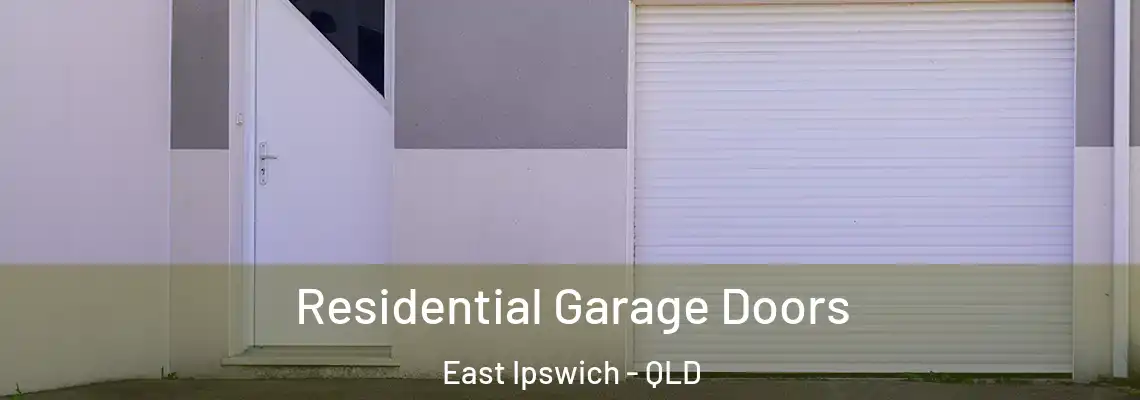Residential Garage Doors East Ipswich - QLD