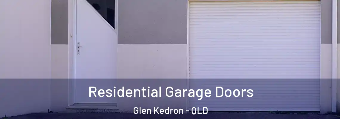Residential Garage Doors Glen Kedron - QLD