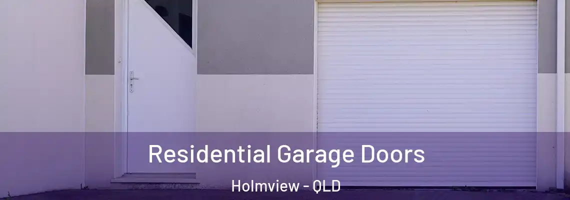 Residential Garage Doors Holmview - QLD