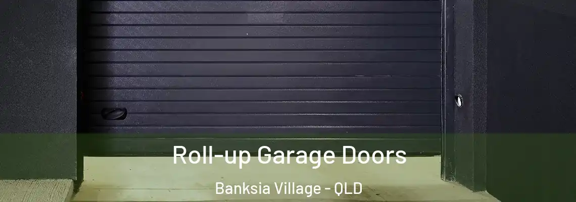 Roll-up Garage Doors Banksia Village - QLD