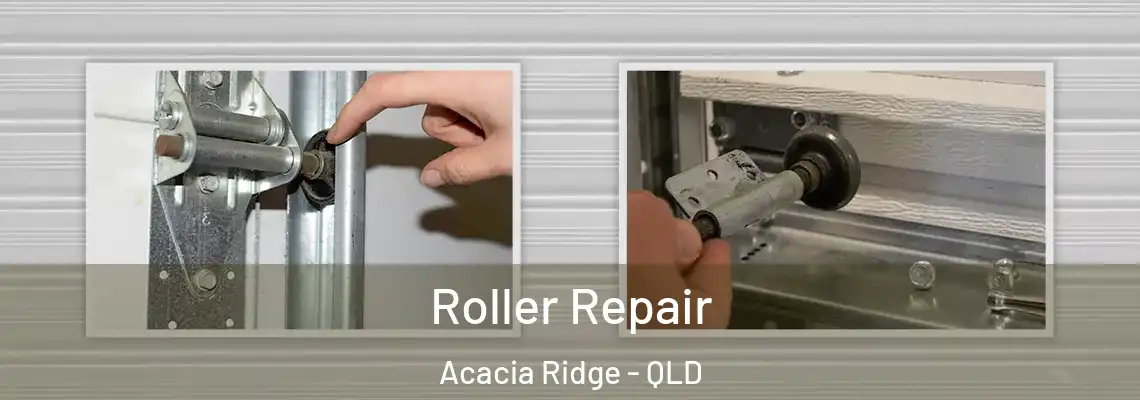  Roller Repair Acacia Ridge - QLD