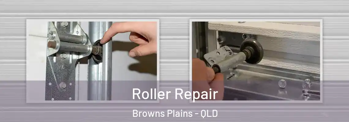  Roller Repair Browns Plains - QLD