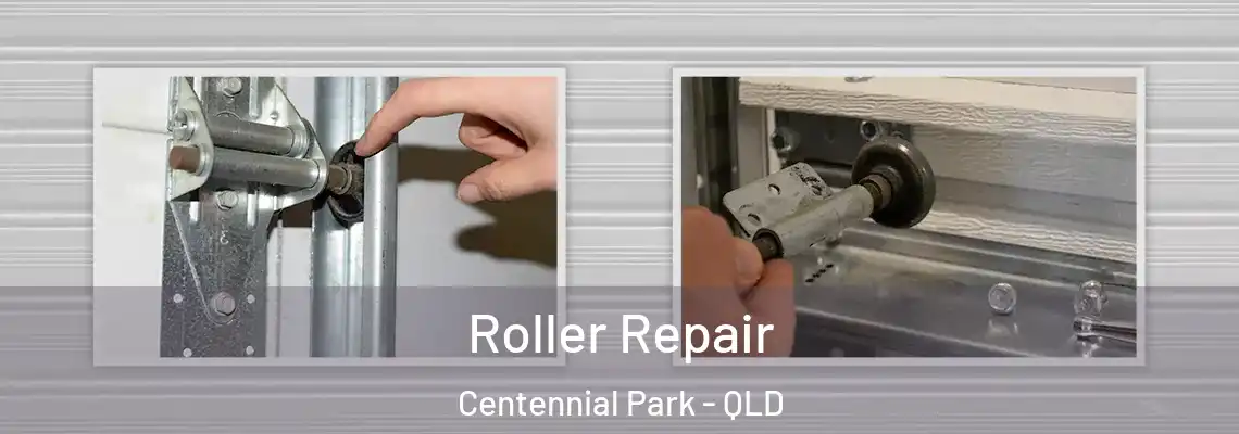  Roller Repair Centennial Park - QLD
