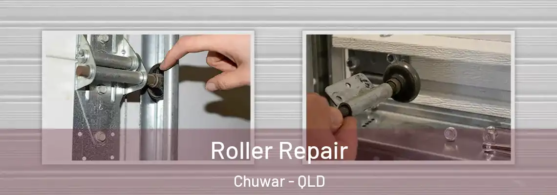  Roller Repair Chuwar - QLD