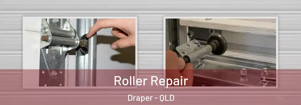 Roller Repair Draper - QLD
