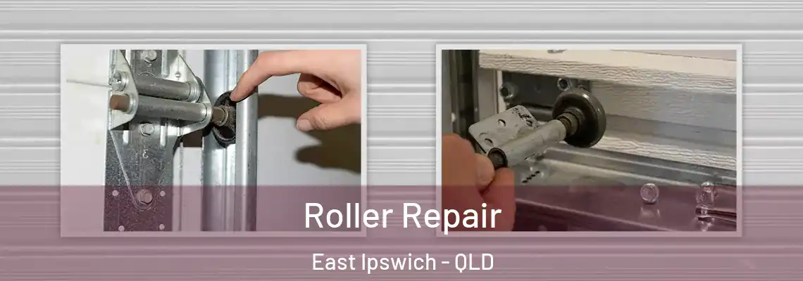  Roller Repair East Ipswich - QLD