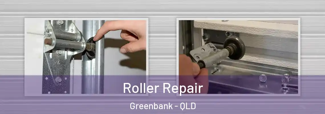Roller Repair Greenbank - QLD