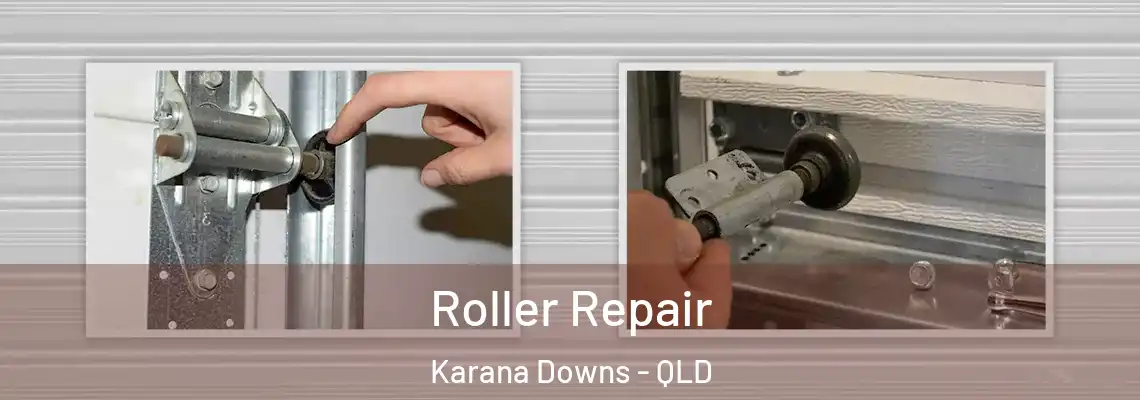  Roller Repair Karana Downs - QLD