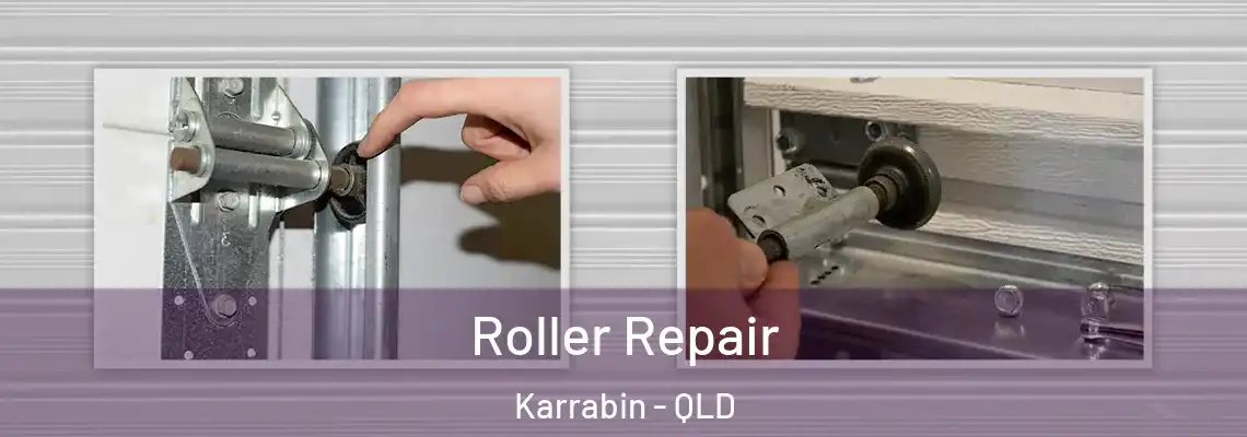 Roller Repair Karrabin - QLD