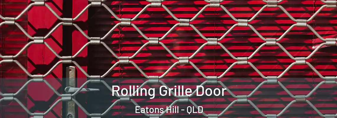 Rolling Grille Door Eatons Hill - QLD