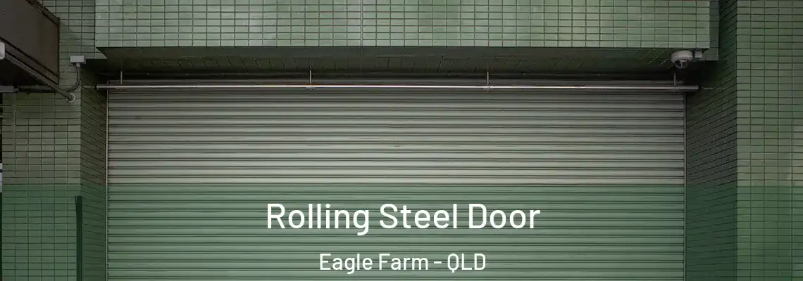 Rolling Steel Door Eagle Farm - QLD
