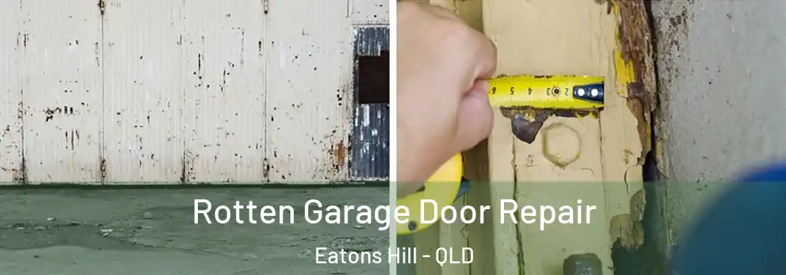 Rotten Garage Door Repair Eatons Hill - QLD