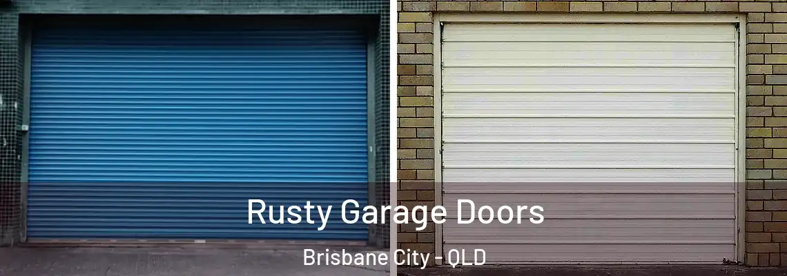 Rusty Garage Doors Brisbane City - QLD