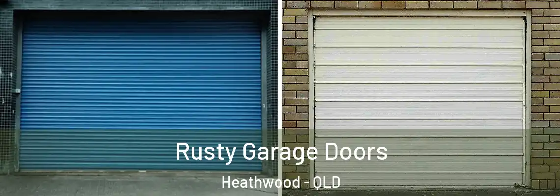 Rusty Garage Doors Heathwood - QLD