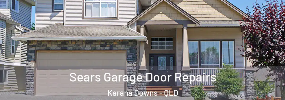 Sears Garage Door Repairs Karana Downs - QLD