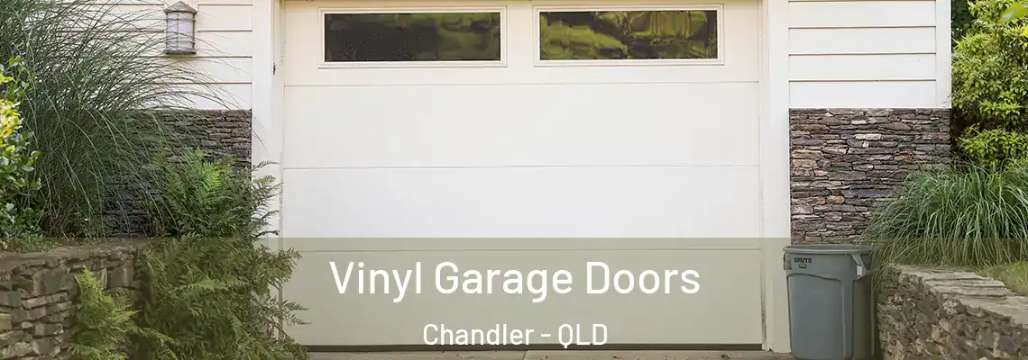  Vinyl Garage Doors Chandler - QLD