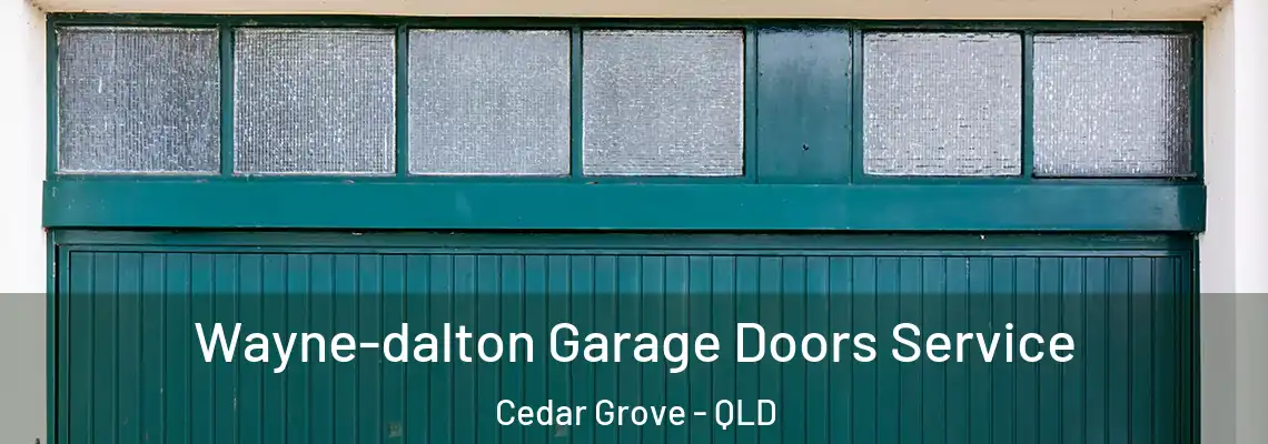 Wayne-dalton Garage Doors Service Cedar Grove - QLD