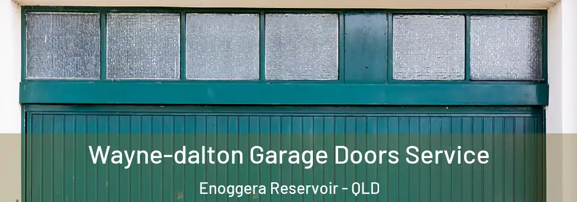 Wayne-dalton Garage Doors Service Enoggera Reservoir - QLD